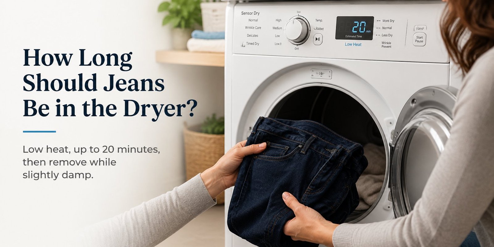 Time Jeans In Dryer how long should jeans be in the dryer